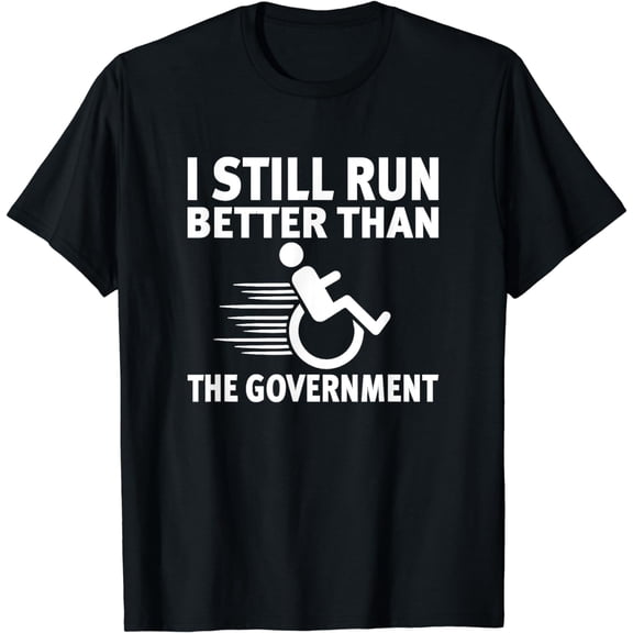 I Still Run Better Than The Government Funny Wheelchair T-Shirt