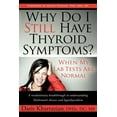 thumbnail image 1 of Why Do I Still Have Thyroid Symptoms? When My Lab Tests Are Normal: A Revolutionary Breakthrough in Understanding Hashim, (Paperback), 1 of 1