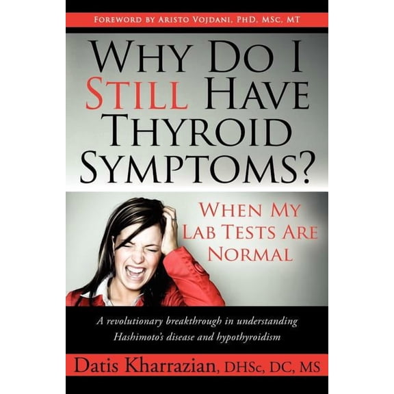 Pre-Owned Why Do I Still Have Thyroid Symptoms? When My Lab Tests Are Normal: A Revolutionary Breakthrough in Understanding Hashim, (Paperback)