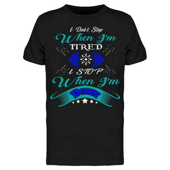 I Stop When I'm Done T-Shirt Men -Image by Shutterstock, Male x-Large