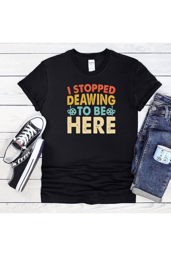 I Stopped Drawing To Be Here Shirt Funny Artist Gift Painter Graphic,for men and women up to 5XL