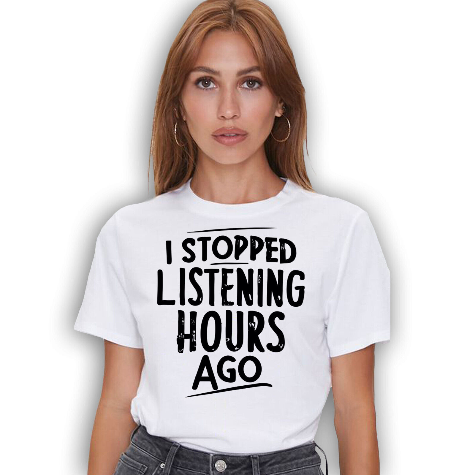 I Stopped Listening Hours Ago Funny Tshirt Humorous Saying Tee Up to