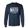 thumbnail image 1 of I Stopped Understanding Math When The Alphabet Decided To Get Involved Sarcastic Novelty Gift Idea Adult Humor Funny Men's Long Sleeve Shirts, 1 of 3