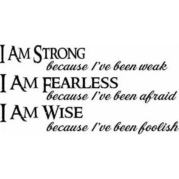 I am Strong Because I've Been Weak, I am Fearless Because I've Been Afraid, I am Wise... Inspirational Vinyl Wall Decal by Scripture Wall Art, 11"x22" Black,