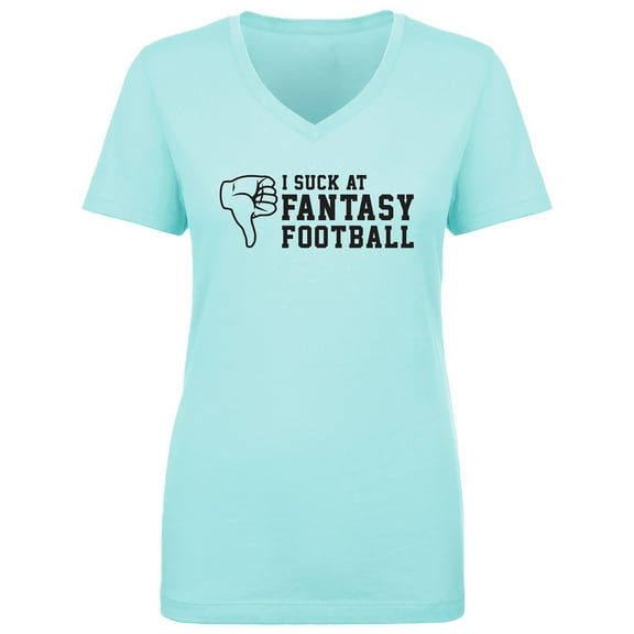 I Suck At Fantasy Football Womens V-Neck T-Shirt