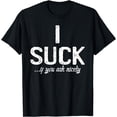 thumbnail image 1 of I Suck If You good Ask I Lesbian Gay Pride CSD Funny Quote T-shirt men quoting T-shirt women, 1 of 4