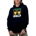 thumbnail image 1 of I Suck at Golf, Golf Player, Golfing or Golfer Themed Merch Gift, Navy Blue Hooded Sweatshirt or Hoodie, 3XL, 1 of 5