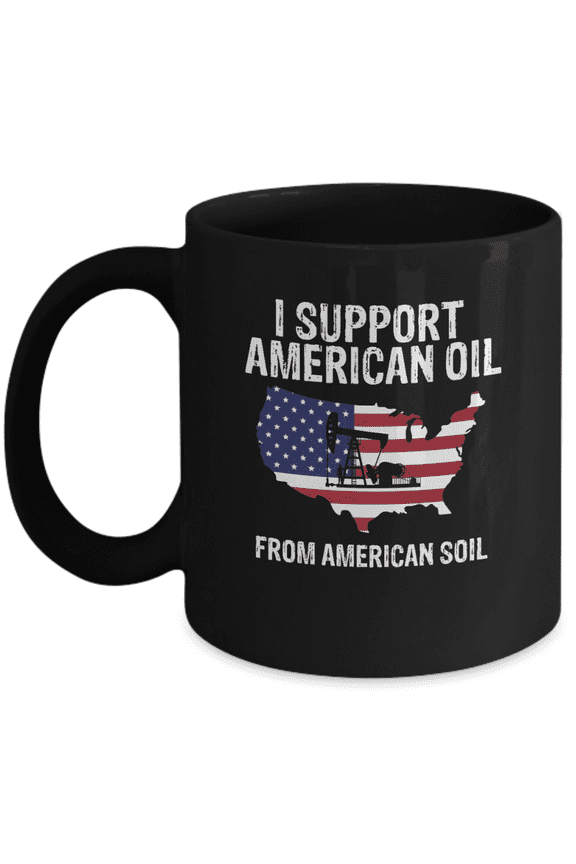 I Support American Oil From American Soil Mug