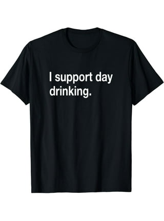 Funny day drinking shirts hot sale