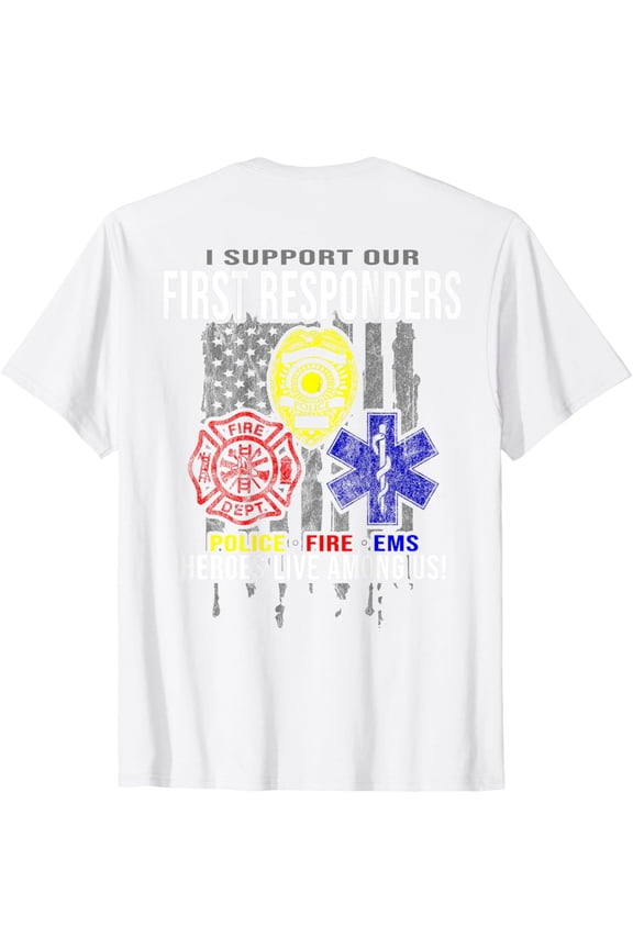 I Support First Responders - Police, Fire, EMS T-Shirt T-ShirtMen and women, White T-shirt, size: Extra large