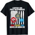 thumbnail image 1 of I Support Our First Responders Heroes Fire Police EMS T-Shirt, 1 of 4