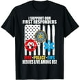 thumbnail image 1 of I Support Our First Responders Heroes Fire Police EMS T-Shirt, 1 of 4