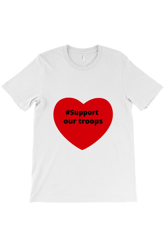 I Support Our Troops, A Heartfelt Hashtag Love Message For Our Military G470 Unisex T-Shirt, Up to Size 5XL