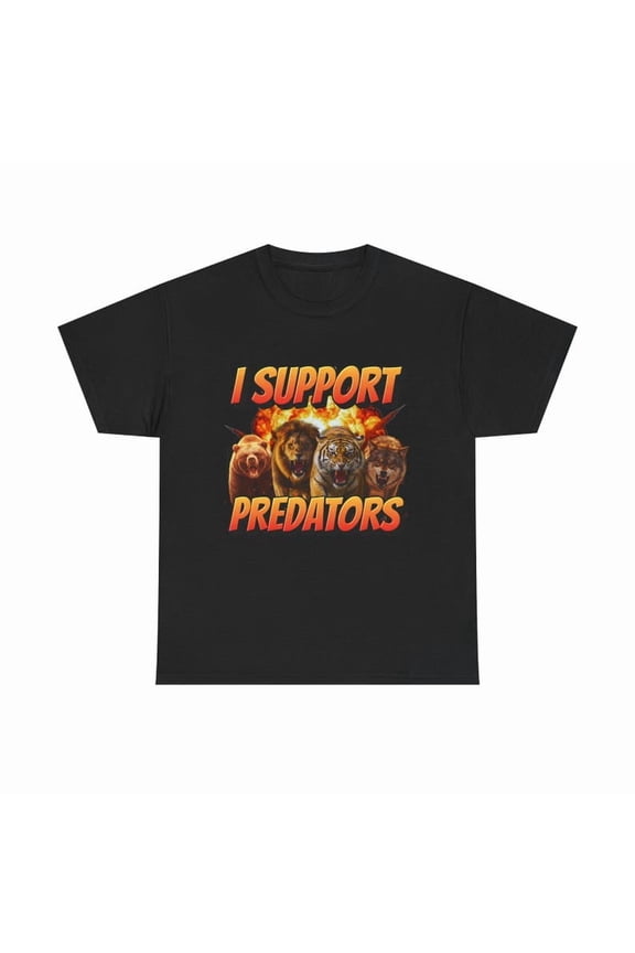 I Support Predator T-Shirt, Offensive Meme Shirt, Stupid Meme Shirt, Funny Meme Shirt, Gen Z Shirt, Popular Meme Shirt, Adult Humor Shirt