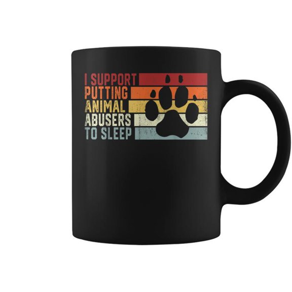I Support Putting Animal Abusers To Sleep Animal Lover Coffee Mugs