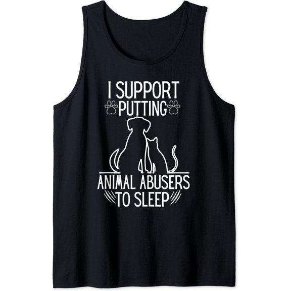 I Support Putting Animal Abusers To Sleep - Dog Cat Lover Tank Top Size S-3XL