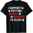 thumbnail image 1 of I Support Putting Animal Abusers To Sleep Funny Animal Lover T-Shirt, 1 of 3