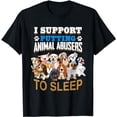 thumbnail image 1 of I Support Putting Animals Abusers To Sleep Animal Rights T-Shirt, 1 of 5