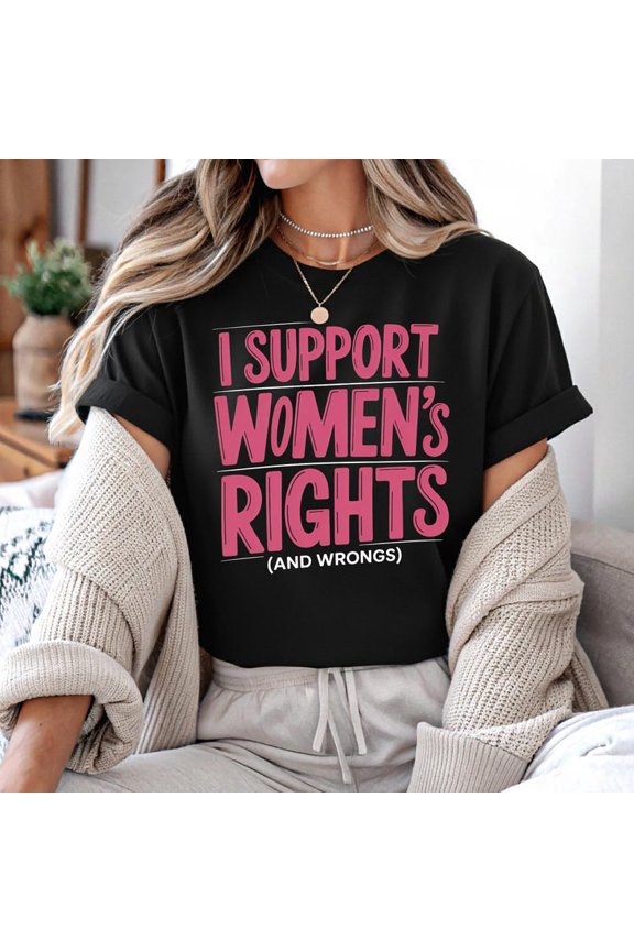 I Support Rights and Wrongs Statement Shirt, Equality Advocacy Graphic Tee, Bold Slogan Design, Unisex Cotton T-Shirt, Size S-5XL