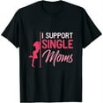 thumbnail image 1 of I Support Single Moms T Shirt Black Small, 1 of 5