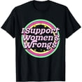 thumbnail image 1 of I Support Women's Wrongs Hilarious Retro Funny Meme Humor T-Shirt, 1 of 6