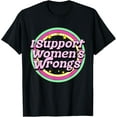 thumbnail image 1 of I Support Women's Wrongs Hilarious Retro Funny Meme Humor T-Shirt, 1 of 3
