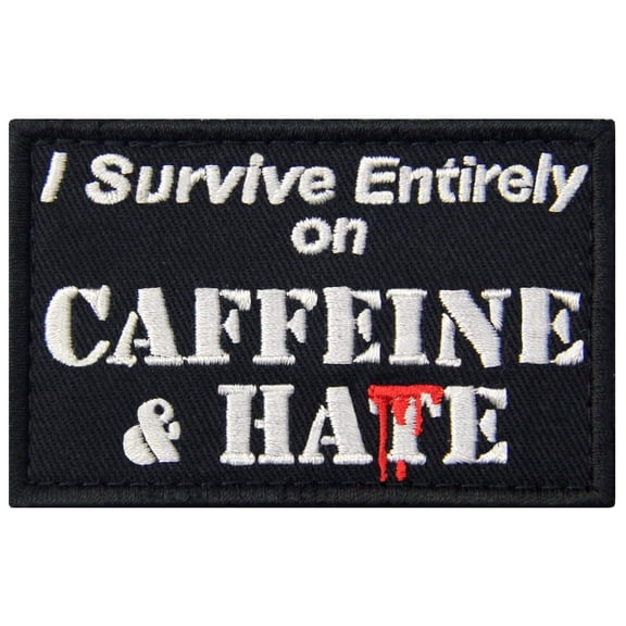 I Survive Entirely On Caffeine And Hate Patch Embroidered Military Morale Applique Fastener Hook And Loop Emblem