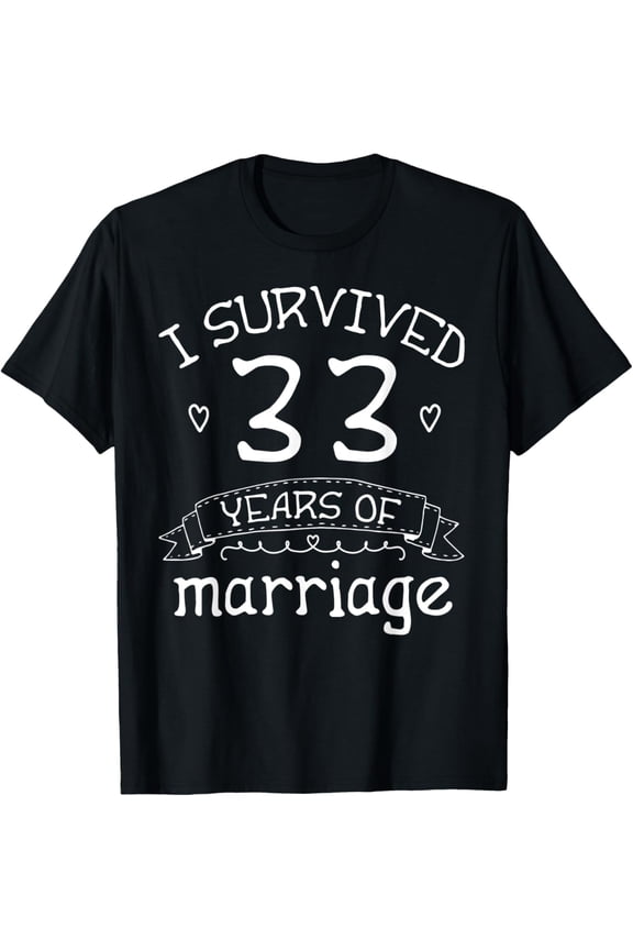 I Survived 33 Years of Marriage Couple 33rd Anniversary Gift T-Shirt