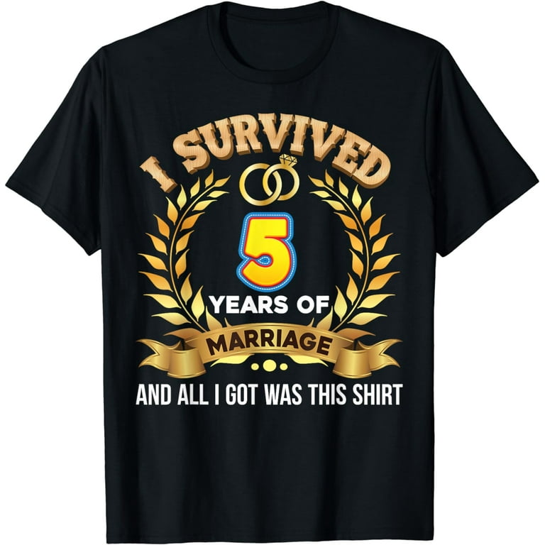 I Survived 5 Years Of Marriage Shirt 5th Wedding Anniversary I Survived 5 Years Of Marriage Shirt 5th Wedding Anniversary