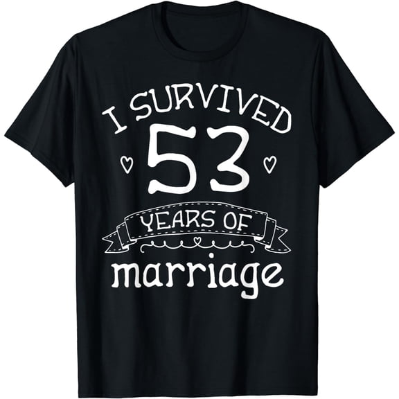 t-shirtI Survived 53 Years of Marriage Couple 53rd Anniversary Gift T-Shirt mens t shirt，black，women，funny，misfits，men，journey