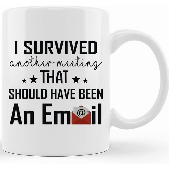 I Survived Another Meeting That Should've Been An Email Mug, Office Work White Elephant Gifts For Coworkers, Work, Boss, Men, Women, Meeting Mug For Coworkers (MeetingW1)