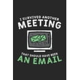 thumbnail image 1 of I Survived Another Meeting That Should Have Been An E-mail: 120 Pages I 6x9 I Graph Paper 5x5 (Paperback), 1 of 1