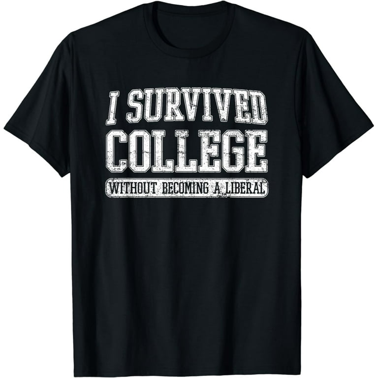 I Survived College Without Becoming A Liberal Funny Shirt I Survived College Without Becoming A Liberal Funny Shirt