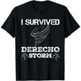 thumbnail image 1 of I Survived Derecho Storm Chaser Hurricane Meteorology Tornad T-Shirt, 1 of 4