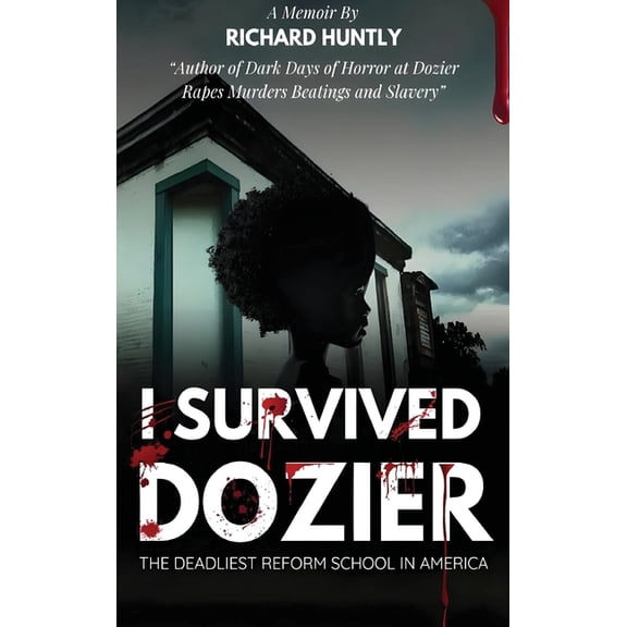 I Survived Dozier: The Deadliest Reform School in America, (Hardcover)