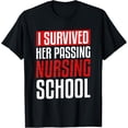 thumbnail image 1 of I Survived Her Passing Nursing School Funny Graduation Gift T-Shirt mens t shirt，black，women，funny，misfits，men，journey, 1 of 4
