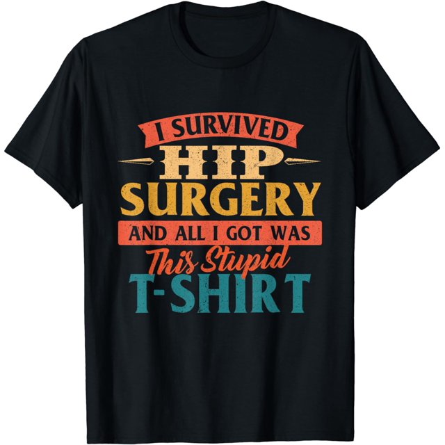 I Survived Hip Surgery Get Well Hip Replacement Recovery Cotton T
