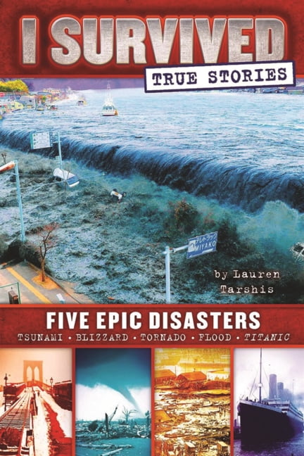 I Survived True Stories I Survived True Stories: Five Epic Disasters, Book 1, (Hardcover)
