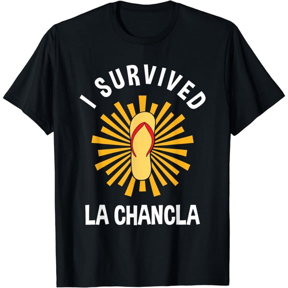 I Survived La Chancla - Funny Latino Humor Gift T-ShirtMen and women, Black T-shirt, size: Extra large
