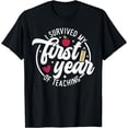 thumbnail image 1 of I Survived My 1st Year of Teaching New Teacher T-Shirt, 1 of 3