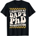 thumbnail image 1 of I Survived My Dad'S Phd Dissertation College Graduation 2024 T-Shirt All Size S-5Xl, 1 of 4