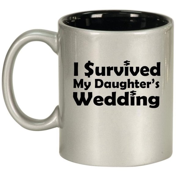I Survived My Daughter's Wedding Funny Gift For Mother Father Of Bride Ceramic Coffee Mug Tea Cup (11oz Silver)