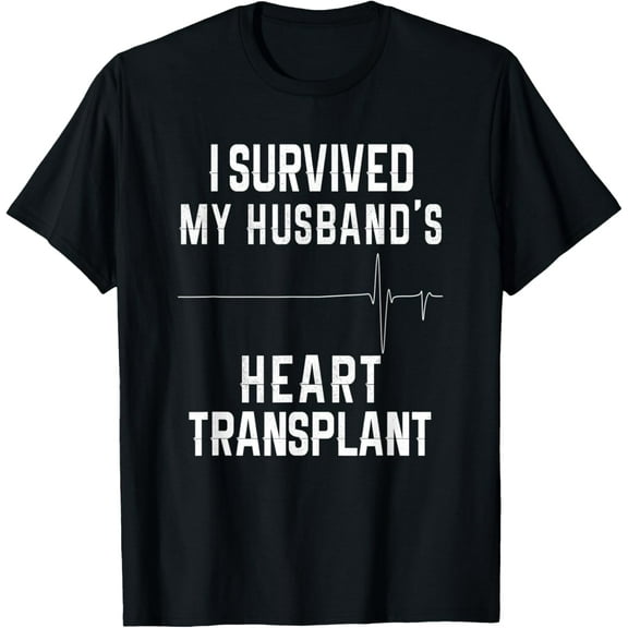 I Survived My Husband's Heart Transplant T-Shirt