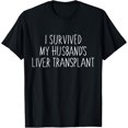 thumbnail image 1 of I Survived My Husband's Liver Transplant T-Shirt, 1 of 4
