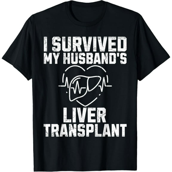 I Survived My Husband's Liver Transplant T-Shirt