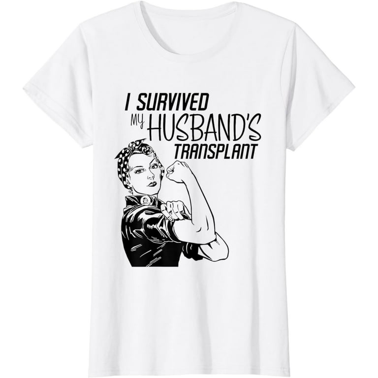 Womens I Survived My Husband's Transplant Funny Wife Caregiver Tee Womens I Survived My Husband's Transplant Funny Wife Caregiver Tee