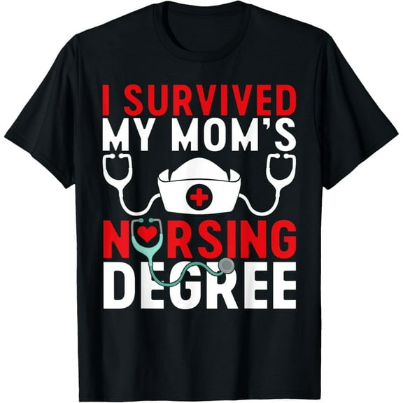 I Survived My Mom's Nursing Degree Funny Graduation 2025 T-Shirt