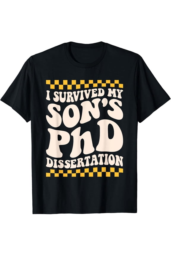 I Survived My Son'S Phd Dissertation College Graduation 2024 T-Shirt All Size S-5Xl