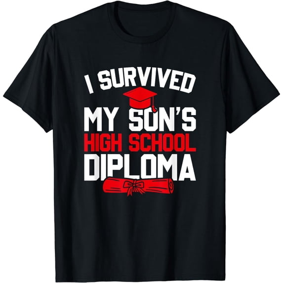 I Survived My Son's High School Diploma, Funny Graduation T-Shirt