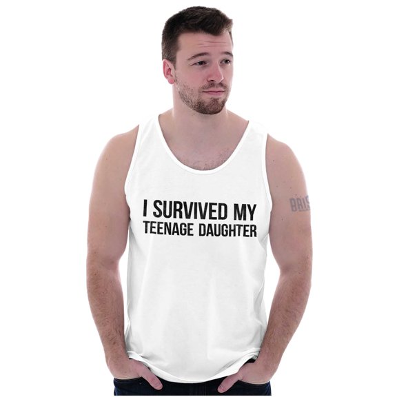 I Survived My Teenage Daughter Funny Tank Top T Shirts Men Women Brisco Brands X
